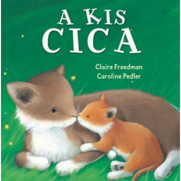 Caroline Pedler, Claire Freedman: A kis cica