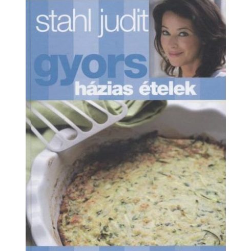 Stahl Judit: Gyors házias ételek