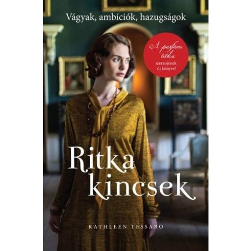 Kathleen Tessaro: Ritka kincsek - Vágyak, ambíciók, hazugságok