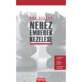 Roy Lilley: Nehéz emberek kezelése (antikvár)
