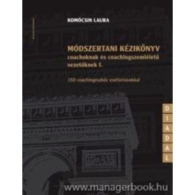   Komócsin Laura: Módszertani kézikönyv coachoknak és coachingszemléletű vezetőknek I. (antikvár)