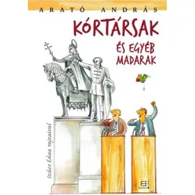ARATÓ ANDRÁS: KÓRTÁRSAK ÉS EGYÉB MADARAK