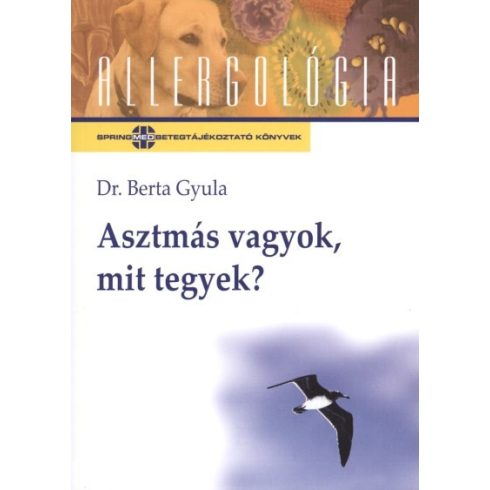 Dr. Berta Gyula: Asztmás vagyok, mit tegyek? /Allergológia