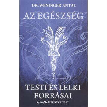 Dr. Weninger Antal: Az egészség testi és lelki forrásai
