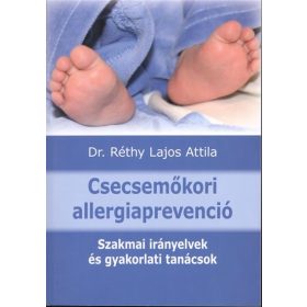   Dr. Réthy Lajos Attila: Csecsemőkori allergiaprevenció /Szakmai irányelvek és gyakorlati tanácsok