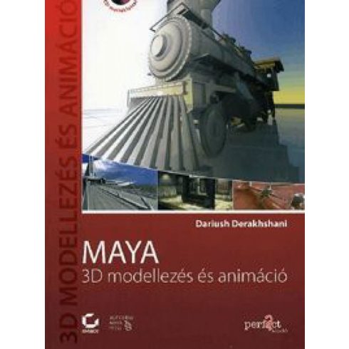 Dariush Derakhshani: Maya - 3D modellezés és animáció (CD melléklettel)