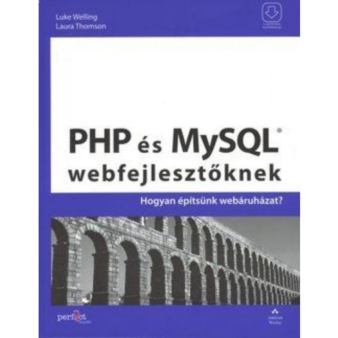 Laura Thomson, Luke Welling: PHP és MySQL webfejlesztőknek - Hogyan építsünk webáruházat