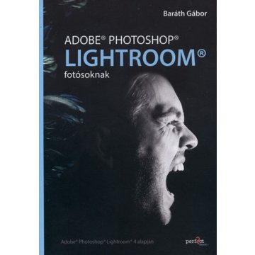 Baráth Gábor: Adobe Photoshop Lightroom fotósoknak