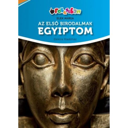 Elek Mária: Az első birodalmak - Egyiptom