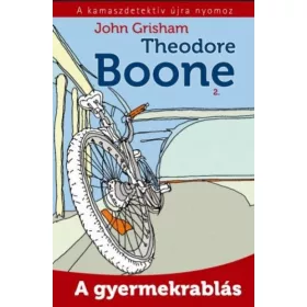 John Grisham: Theodore Boone 2 - A gyermekrablás