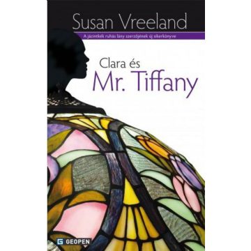 Susan Vreeland: Clara és Mr. Tiffany