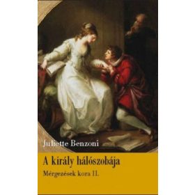   Juliette Benzoni: A király hálószobája - Mérgezések kora 2.
