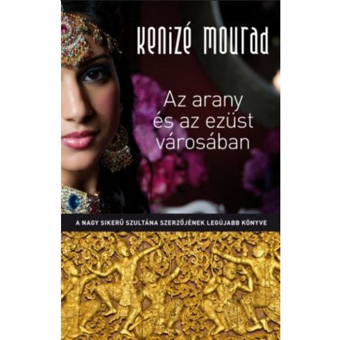 Kenize Mourad: Az arany és az ezüst városában
