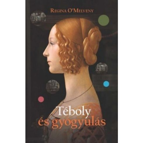 Regina O'Melveny: Téboly és gyógyulás