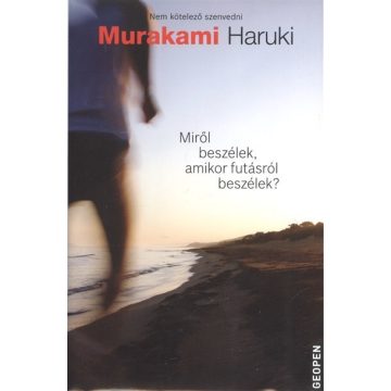   Murakami Haruki: Miről beszélek, amikor futásról beszélek?