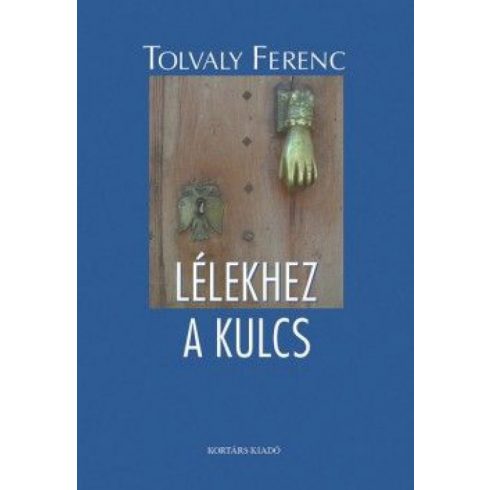 Tolvaly Ferenc: Lélekhez a kulcs