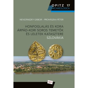  Nevizánszky Gábor: Honfoglalás és kora Árpád-kori soros temetők és leletek katasztere - Szlovákia