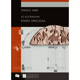 TAKÁCS IMRE: AZ ESZTERGOMI PORTA SPECIOSA