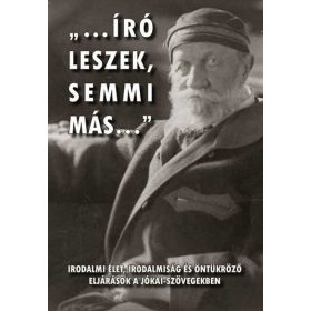   Eisemann György, Fried István, Gyimesi Emese, Hites Sándor, Margócsy István, Steinmacher Kornélia, Surányi Beáta, Szajbély Mihály, Szilágyi Márton, Török Lajos, Török Zsuzsa, Ujvári Hedvig, Vaderna Gábor: Író leszek semmi más