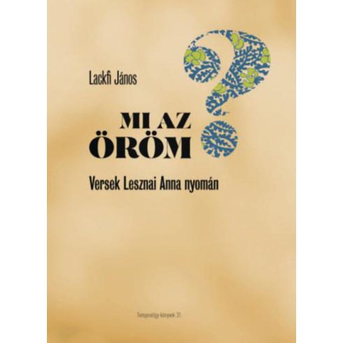 Lackfi János: Mi az öröm? - Versek Lesznai Anna nyomán