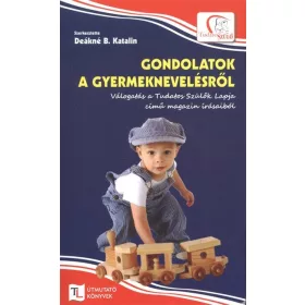   Deákné B. Katalin: Gondolatok a gyermeknevelésről /Tudatos Lépés útmutató könyvek