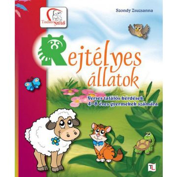   Szondy Zsuzsanna: Rejtélyes állatok - Verses találós kérdések 4-8 éves gyermekek számára - Matricákkal