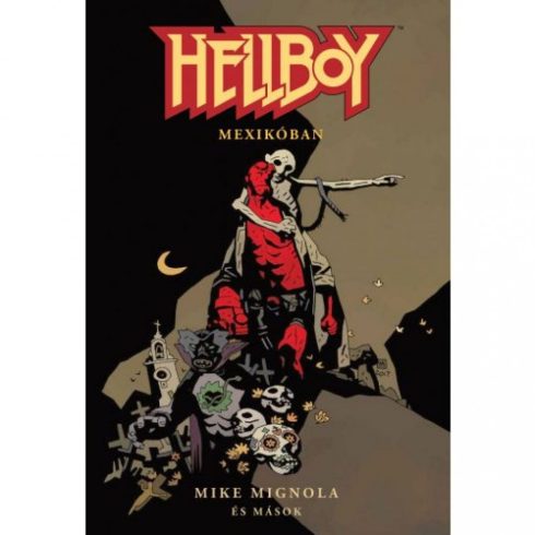 Mike Mignola: Hellboy: Rövid történetek 1. - Hellboy Mexikóban