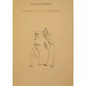 Anatole France: A ​pingvinek szigete (antikvár)