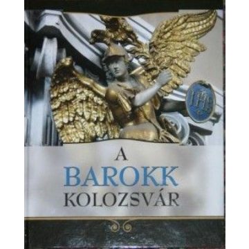 Kovács Kiss Gyöngyi: A barokk Kolozsvár