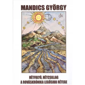   Mandics György: Hétfolyó, hétcsillag a rováskrónika legősibb rétege