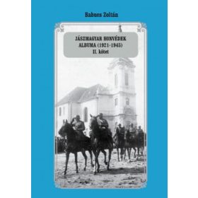   Babucs Zoltán: Jászmagyar honvédek albuma (1921-1945) II. kötet