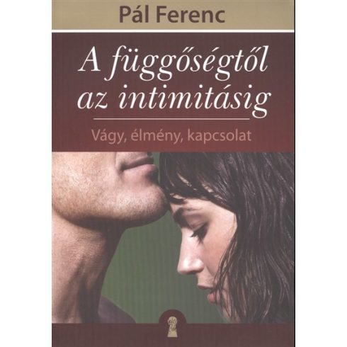 Pál Ferenc: A függőségtől az intimitásig