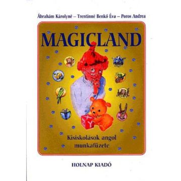   Ábrahám Károlyné, Poros Andrea, Trentinné Benkő Éva: Magicland - Kisiskolások angol munkafüzete