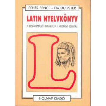 Fehér Bence: Latin nyelvkönyv II.