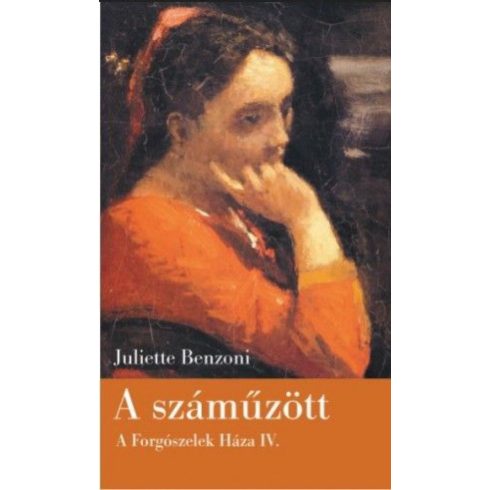 Juliette Benzoni: A száműzött - A Forgószelek Háza IV.