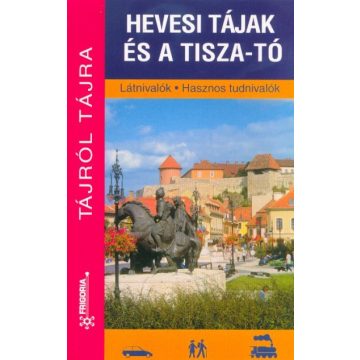   Megyeri Zoltán: Hevesi tájak és a Tisza-tó - Látnivalók - Hasznos tudnivalók