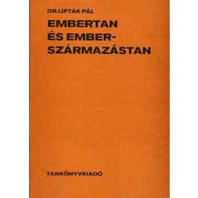   Lipták Pál: Embertan ​és emberszármazástan (antikvár)