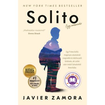  Javier Zamora: Solito - Egy 9 éves kisfiú magányos utazásának megindító és lebilincselő története, aki szülei után indult Salvadorból Amerikába