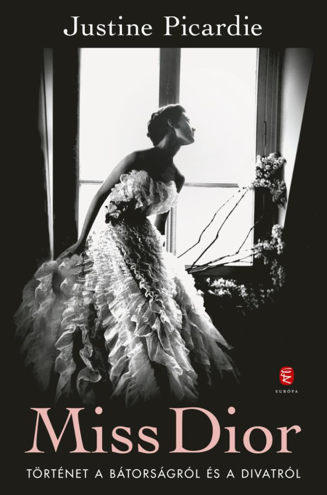 Justine Picardie: Miss Dior - Történet a bátorságról és a divatról