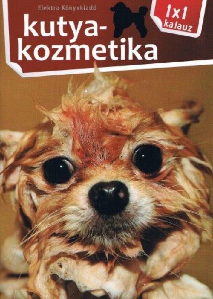 Varga Monika: 1x1 Kutya kozmetika