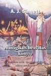 A. J. Sinnet A ?Mágikus beavatás könyve - A mágikus erők megszerzésének titkos módszere (antikvár)